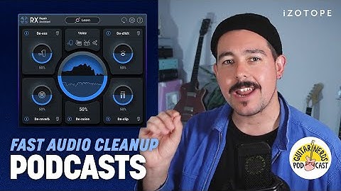 How to Quickly Clean Up Podcast Audio