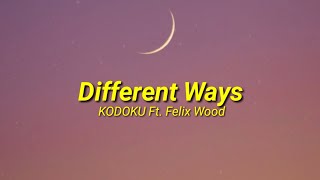 KODOKU - Different Ways Ft. Felix Wood (Lyrics)(Prod. Igy Yang)