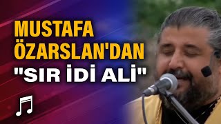 Mustafa Özarslan'dan canlı performans ''Sır İdi Ali''