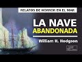 🎧 Relato de horror. LA NAVE ABANDONADA. William H. Hodgson