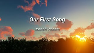 Joseph Vincent - Our First Song | (Lyrics)