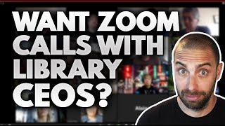 Want To Zoom w/ Library CEOs? Then WATCH THIS!