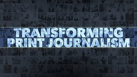 Transforming Print Journalism