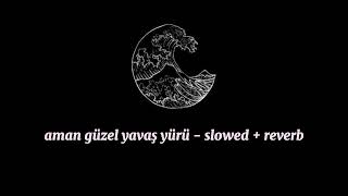 aman güzel yavaş yürü - slowed + reverb Resimi