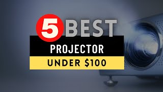 Best projector under $100 in 2021 🔶 Top 5 projector Reviews