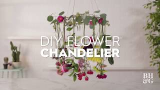 DIY Flower Chandelier | Made By Me Garden | Better Homes & Gardens