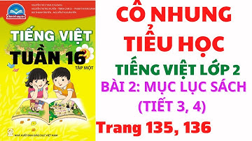 Tiếng Việt lớp 2 | Tuần 16 | Bài 2: Mục lục sách | Tiết 3, 4 | Trang 135, 136 | Chân trời sáng tạo |