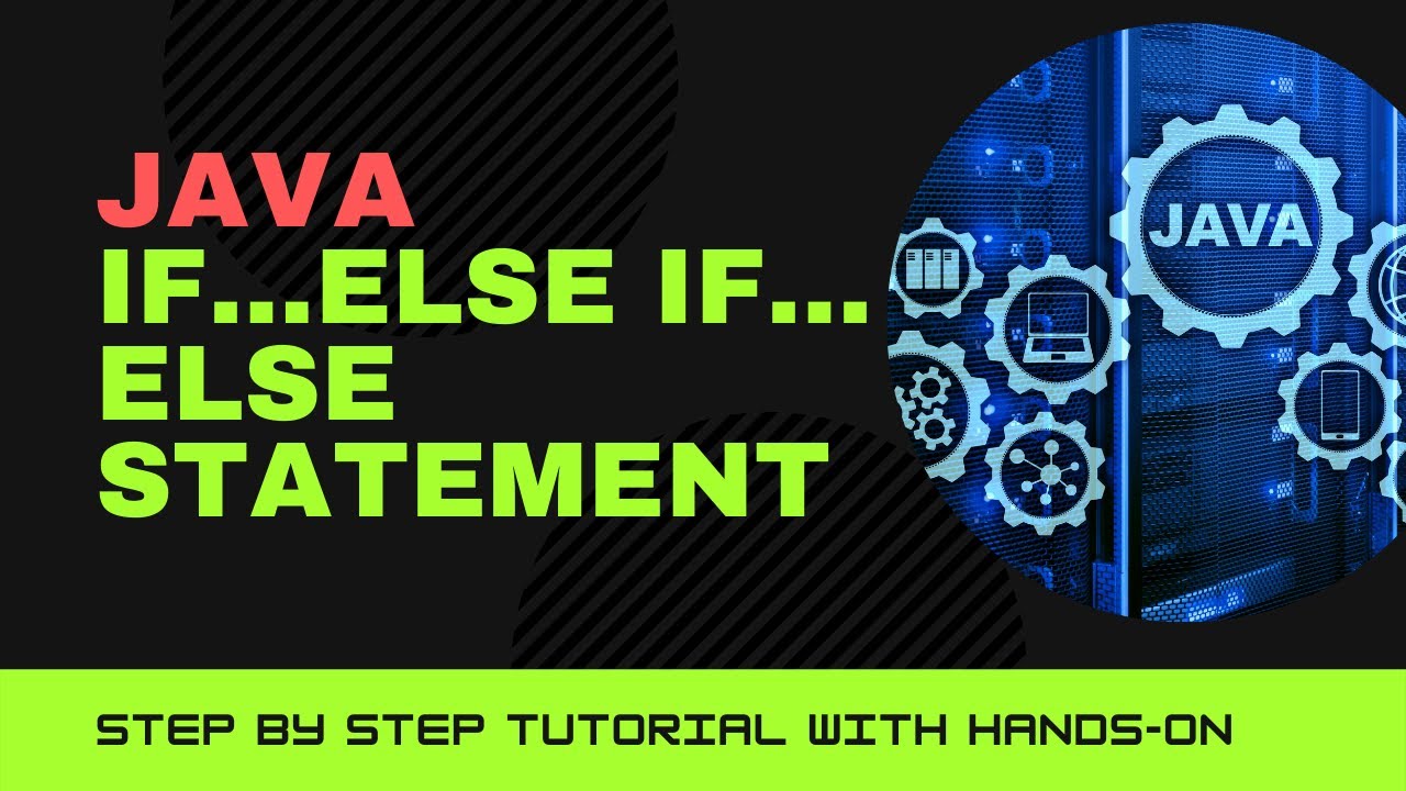 JAVA IF...ELSE IF...ELSE STATEMENT WITH HANDS-ON - YouTube