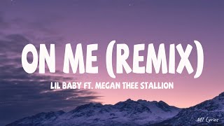 Lil Baby - On Me Remix (Lyrics) Ft. Megan Thee Stallion