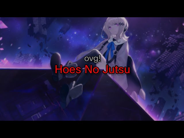 ovg! - Hoes No Jutsu (lyrics) class=