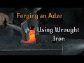 Forging an Adze Using Wrought Iron