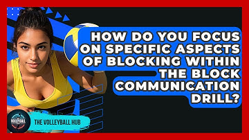 How Do You Focus On Specific Aspects Of Blocking Within The Block Communication Drill?