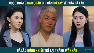 Ngọc hoàng đạo quân chỉ dơ tay vào bà lão, bà bỗng nhiên trẻ lại thành mỹ nhân