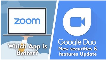 Zoom App vs Google Duo App Difference and Features update  | zoom app security concerns issue