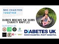 Dudes Brews 5k Subs Charity Raffle - Supporting Diabetes UK & NHS Charities Together