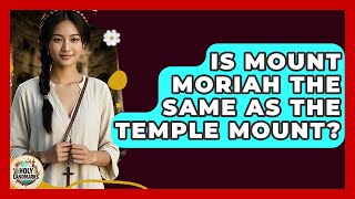 Is Mount Moriah The Same As The Temple Mount? - Holy Landmarks