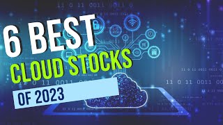 6 Best Cloud Stocks To Buy Right Now