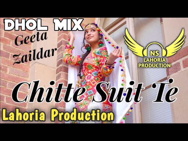 Chitte Suit Te Dhol Mix Geeta Zaildar Ft NS Lahoria Production New Punjabi Song 2024 Original Remix class=