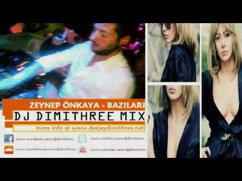 Zeynep Önkaya - Bazıları ( DJ DIMITHREE MIX )