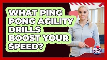 What Ping Pong Agility Drills Boost Your Speed? - Ping Pong Prodigy