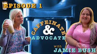 Caffeinate & Advocate: Addressing mental health stigma with Jamie Bush