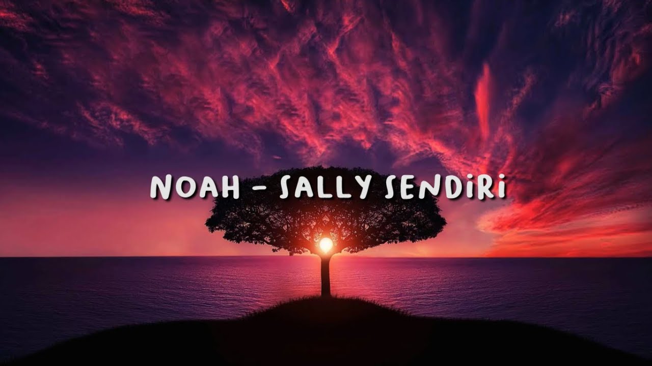 Noah - Sally Sendiri (New Version + Lirik) [HQ]