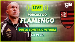 AO VIVO! GE FLAMENGO ANALISA 2 A 0 CONTRA O VITÓRIA PELO BRASILEIRÃO | #podcast | ge.globo