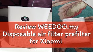 Review WEEDOO.my Disposable air filter prefilter for Xiaomi Mi Air purifier