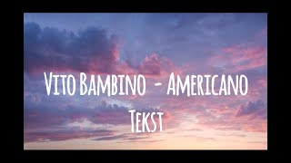 Vito Bambino - Americano tekst