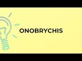 What is the meaning of the word ONOBRYCHIS?