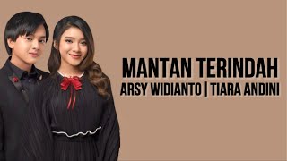 Arsy Widianto, Tiara Andini - Mantan Terindah ( Lirik Lagu )