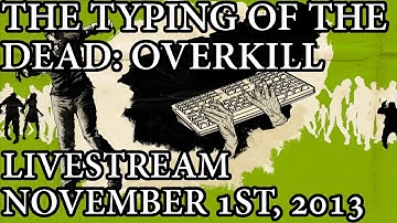 Live Stream Recording: Typing of the Dead: Overkill (November 1, 2013)