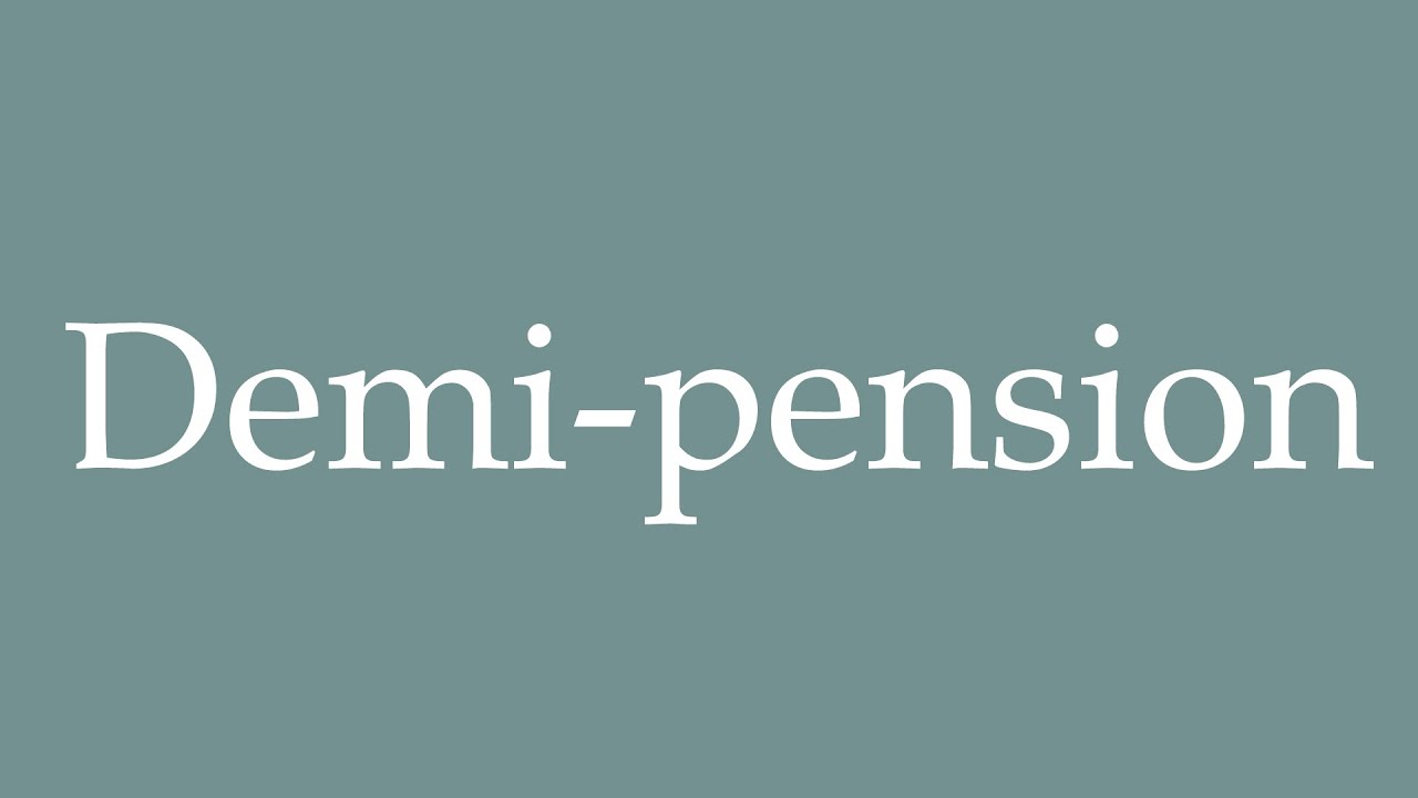 How To Pronounce Demi pension Half Pension Correctly In French How To Pronounce Demi pension Half Pension Correctly In French
