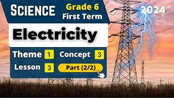Electricity | Grade 6 | Unit 1 - Concept 3 - Lesson 3 - Part (2/2) | Science