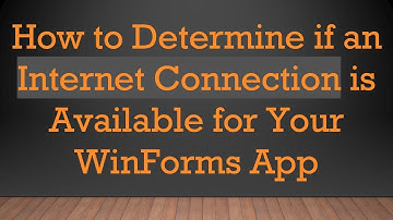 How to Determine if an Internet Connection is Available for Your WinForms App