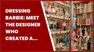 DRESSING BARBIE: MEET THE DESIGNER WHO CREATED A MINIATURE FASHION ICON  CNN