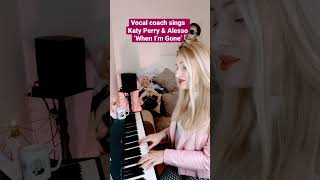 Katy Perry/Alesso When I’m Gone (Vocal Coach Mini Cover)