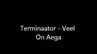 Terminaator - Veel On Aega chords