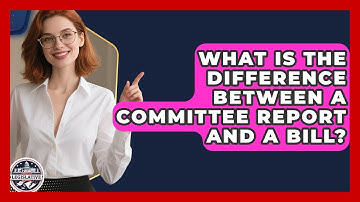 What Is The Difference Between A Committee Report And A Bill? - Inside the Legislative Branch