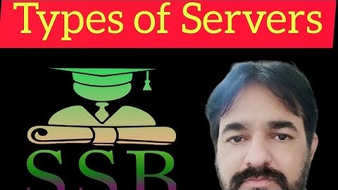 Servers and its types. By:Shahid Shehzad Bajwa (SSB).
