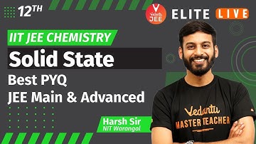 Solid State Class 12 | PYQ | JEE Main | JEE Advanced |Harsh Sir| Vedantu