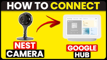 How To Connect Nest Camera To Google Hub (How To Set Up & Connect Nest Camera To Google Hub)