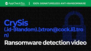AppCheck Anti-Ransomware : CrySis Ransomware (.id-{Random}.[xtron@cock.li].tron) Block Video