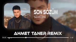 Semicenk - Son Sözüm ( Ahmet Taner Remix ) | Acımı almadın yaramı sarmadın Resimi