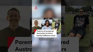 Parents of murdered Australian brothers testify in Mexico court