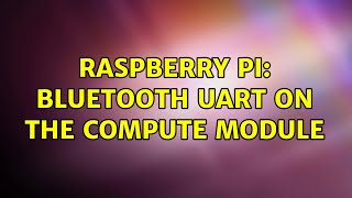 Raspberry Pi: Bluetooth UART on the Compute Module