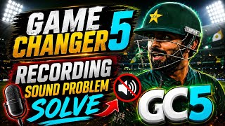 GAME CHANGER 5 🔥 Recording Sound Problem Solve | GC5 Audio Fix 100% Working 🎧