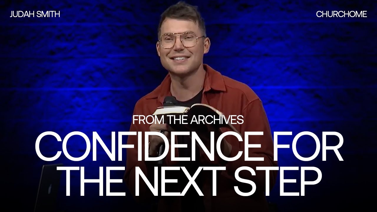 Confidence for the Next Step | Judah Smith