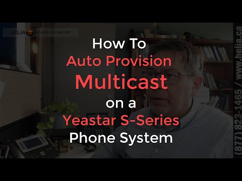 How To Auto-Provision Yealink Multicast on a Yeastar S-Series Phone System @HELIACanada