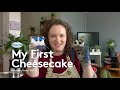 My First Cheesecake: Featuring Becky
